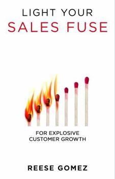 Paperback Light Your Sales FUSE: For Explosive Customer Growth Book