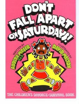 Hardcover Don't Fall Apart on Saturdays!: The Children's Divorce-Survival Book