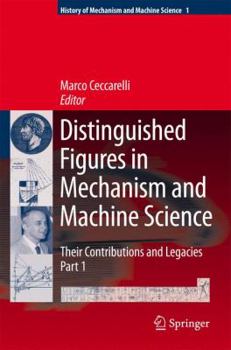 Hardcover Distinguished Figures in Mechanism and Machine Science: Their Contributions and Legacies Book