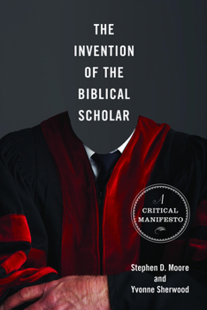 Paperback The Invention of the Biblical Scholar: A Critical Manifesto Book
