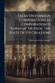 Paperback Talks On Foreign Corporations (a Corporation Is "foreign" Outside The State Of Its Creation) Book