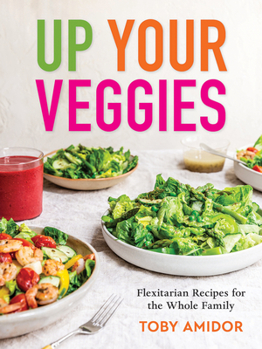 Paperback Up Your Veggies: Flexitarian Recipes for the Whole Family Book