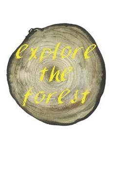 Paperback Explore the Forest: Hiking Notebook for Exploring the Outdoors (Gifts for Hikers) Book