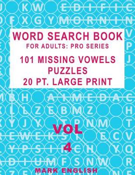 Paperback Word Search Book For Adults: Pro Series, 101 Missing Vowels Puzzles, 20 Pt. Large Print, Vol. 4 Book