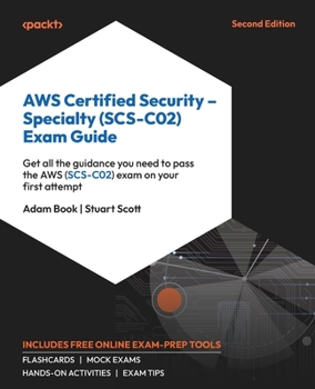 Paperback AWS Certified Security - Specialty (SCS-C02) Exam Guide - Second Edition: Get all the guidance you need to pass the AWS (SCS-C02) exam on your first a Book