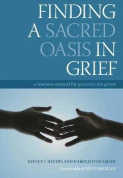 Paperback Finding a Sacred Oasis in Grief: A Resource Manual for Pastoral Care Givers Book