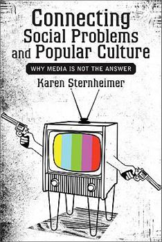 Paperback Connecting Social Problems and Popular Culture: Why Media Is Not the Answer Book