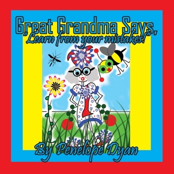 Paperback Great Grandma Says, "Learn from your mistakes!" [Large Print] Book