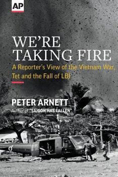 Paperback We're Taking Fire: A Reporter's View of the Vietnam War, Tet and the Fall of LBJ Book