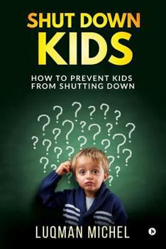 Paperback Shut Down Kids: How to prevent kids from shutting down Book
