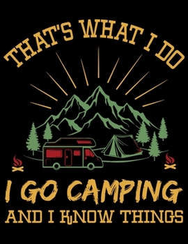 Paperback That's what i do i go camping and i know things: Camping Journal, 8.5" x 11" in 100 pages Book