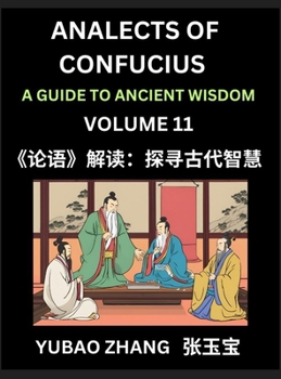 Analects of Confucius (Part 11)- A Guide to Ancient Wisdom, Learn Chinese Language and Culture with Quotes and Sayings from Lunyu, Confucianism ... Confucius and His Disciples (Chinese Edition)