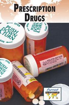 Prescription Drugs (Current Controversies) - Book  of the Current Controversies