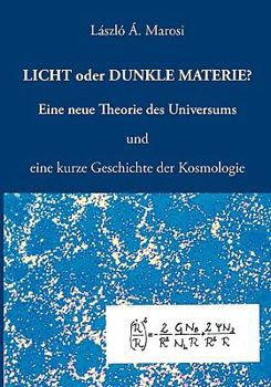 Paperback Licht oder dunkle Materie?: Eine neue Theorie des Universums und eine kurze Geschichte der Kosmologie [German] Book