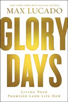 Hardcover Glory Days: Living Your Promised Land Life Now Book