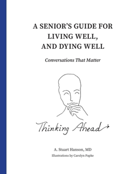 Paperback A Senior's Guide for Living Well, and Dying Well: Conversations That Matter Book