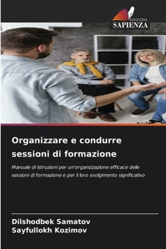 Organizzare e condurre sessioni di formazione (Italian Edition)