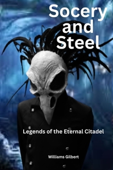 Socery and Steel: Legends of the Eternal Citadel