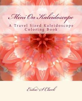 Paperback Mini On Kaleidoscope: A Travel Sized Kaleidoscope Coloring Book