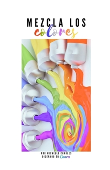 Mezcla los colores (Spanish Edition)