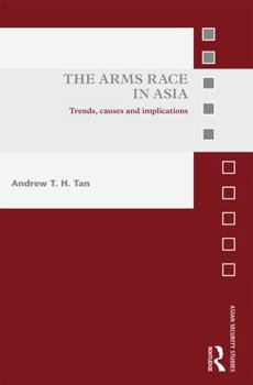 Hardcover The Arms Race in Asia: Trends, Causes and Implications Book