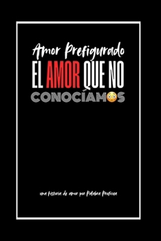 Paperback ¡El Amor Que No Conocíamos!: Amor Prefigurado [Spanish] Book