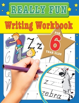 Paperback Really Fun Writing Workbook For 6 Year Olds: Fun & educational writing activities for six year old children Book