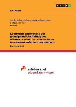 Kontinuität und Wandel: Der grundgesetzliche Auftrag des öffentlich-rechtlichen Rundfunks im Bundesstaat außerhalb des Internets