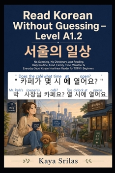 Read Korean Without Guessing — Level A1.2: ??? ?? - No Guessing. No Dictionary. Just Reading. Daily Routine, Food, Family, Time & Weather - Korean Interlinear Graded Reader for TOPIK I Beginners