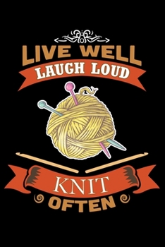 Live Well Laugh Loud Knit Often: Knitting lined journal Gifts. Best Lined Journal gifts for Knitters who loves Knitting, Crocheting, Quilting. This Funny Knit Lined journal Gifts is the perfect Lined 