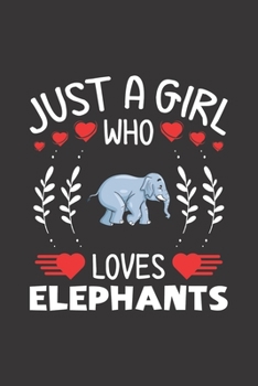 Just A Girl Who Loves Elephants: Elephants Lovers Girl Funny Gifts Dot Grid Journal Notebook 6x9 120 Pages
