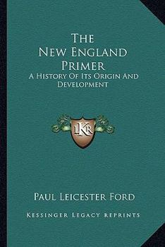 Paperback The New England Primer: A History Of Its Origin And Development Book