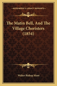 Paperback The Matin Bell, And The Village Choristers (1854) Book