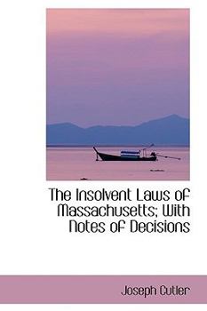 Paperback The Insolvent Laws of Massachusetts; With Notes of Decisions Book
