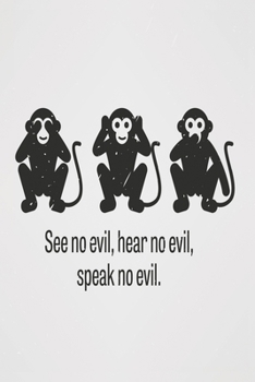 See no evil, hear no evil, speak no evil: Funny Dot Grid 6x9 Dotted Bullet Journal and Notebook