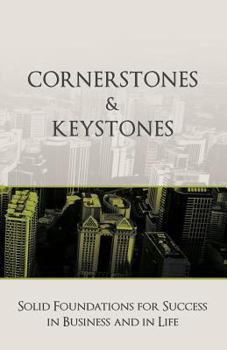 Paperback Cornerstones and Keystones: Solid Foundations for Success in Business and Life Book