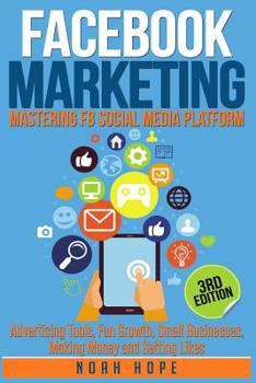 Paperback Facebook Marketing: Strategies for Advertising, Business, Making Money and Making Passive Income Book