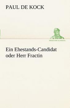 Paperback Ein Ehestands-Candidat Oder Herr Fractin [German] Book