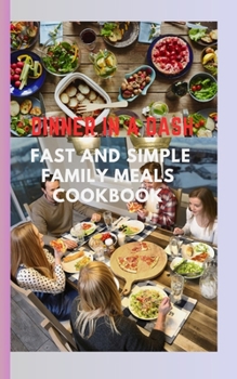 Paperback Dinner in a Dash: Fast and Simple Family Meals Cookbook Book