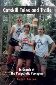 Catskill Tales and Trails: In Search of the Peripatetic Porcupine