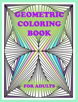Paperback geometric coloring book for adults: 100 pages of geometric shapes for coloring and creativity, You will definitely like it Book