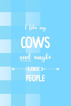 I Like My Cows And Maybe Like 3 People: Notebook Journal Composition Blank Lined Diary Notepad 120 Pages Paperback Blue Grid Cow