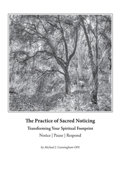The Practice of Sacred Noticing: How to Transform Your Spiritual Footprint (Noticing the Sacred)