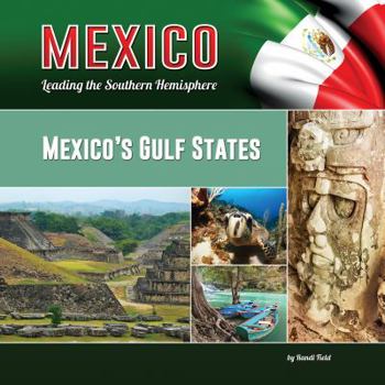 Mexico's Gulf States - Book  of the Mexico: Leading the Southern Hemisphere