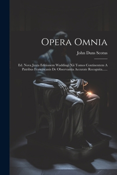 Paperback Opera Omnia: Ed. Nova Juxta Editionem Waddingi Xii Tomos Continentem A Patribus Franciscanis De Observantia Accurate Recognita..... [Latin] Book