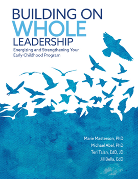 Paperback Building on Whole Leadership: Energizing and Strengthening Your Early Childhood Program Book