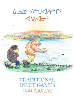 Paperback Traditional Inuit Games from Arviat: Bilingual English and Inuktitut Edition Book