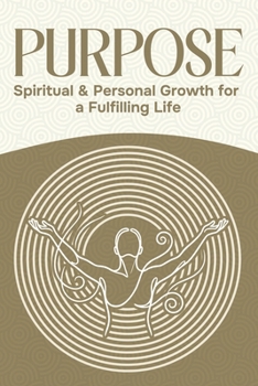 Purpose: Spiritual and Personal Growth for a Fulfilling Life (Six Pillars of Wellness)