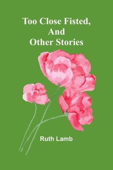 Paperback Too close fisted, And other stories Book