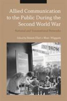 Hardcover Allied Communication to the Public During the Second World War: National and Transnational Networks Book